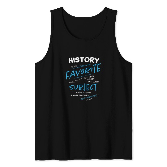 History is My Favorite Subject Funny School Student Tank Tops