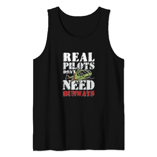 Real pilots dont need runways for Helicopter pilot Tank Tops