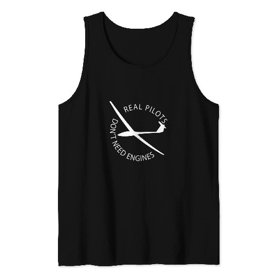 Real Pilots Dont Need Engines Glider Pilot Funny Design Tank Tops