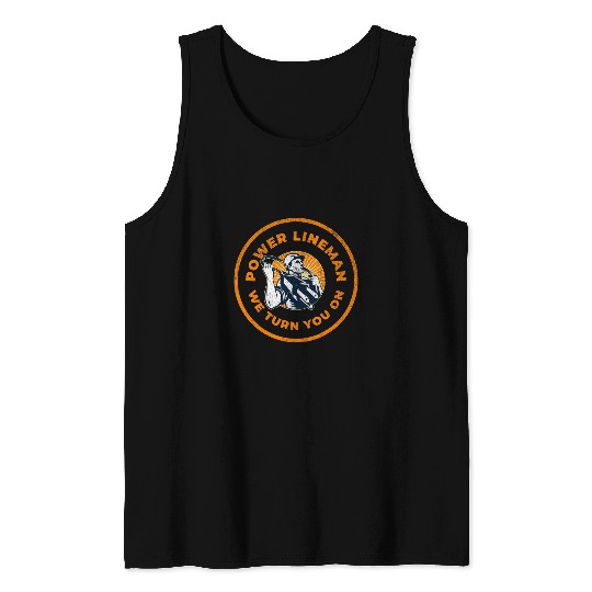Power Lineman We Turn You On Professional Electrician Tank Tops