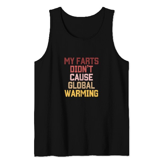 My Farts Didnt Cause Global Warming Funny Farmer Tank Tops