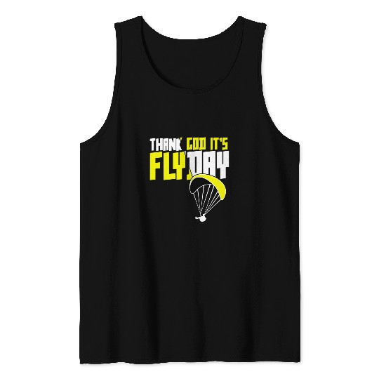 Thank God Its Flyday funny saying for paragliding pilots 1 Tank Tops