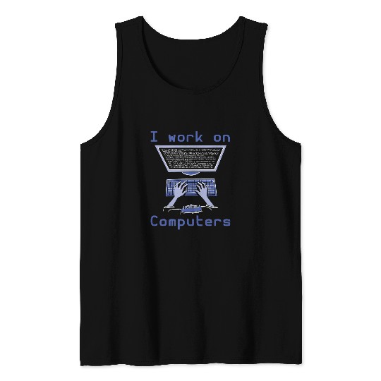 Binary Coding Programmer I Work On Computers Binary Code Tank Tops