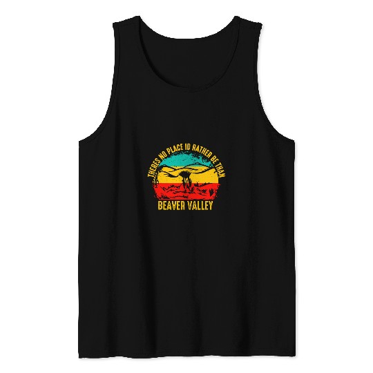 Theres No Place Id Rather Be Than Beaver Valley Tank Tops