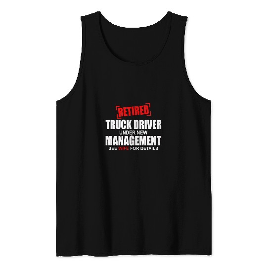Retired Truck Driver Manage Trucker Wife Retirement Novelty Tank Tops