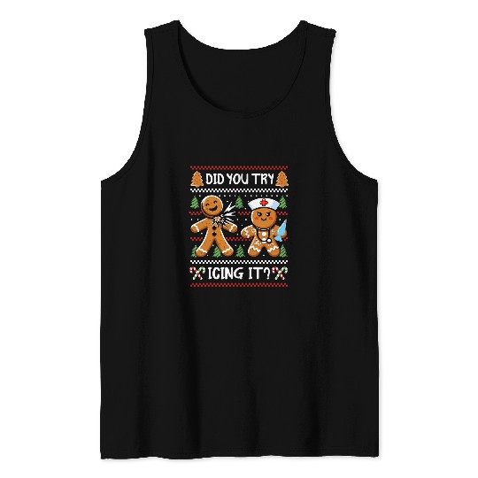 Did You try Icing It Funny Gingerbread Man Christmas nurses Tank Tops