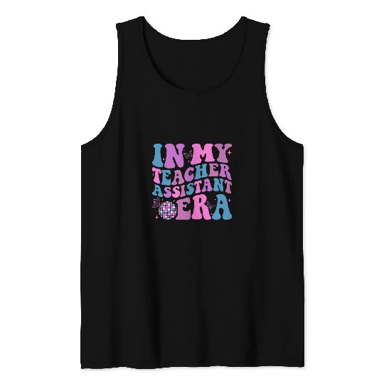 Teacher In My Teacher Assistant Era Back To School First Day Tank Tops