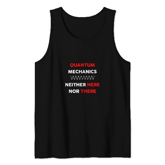 Physics Quantum Mechanics Gift Student Teacher Tank Tops
