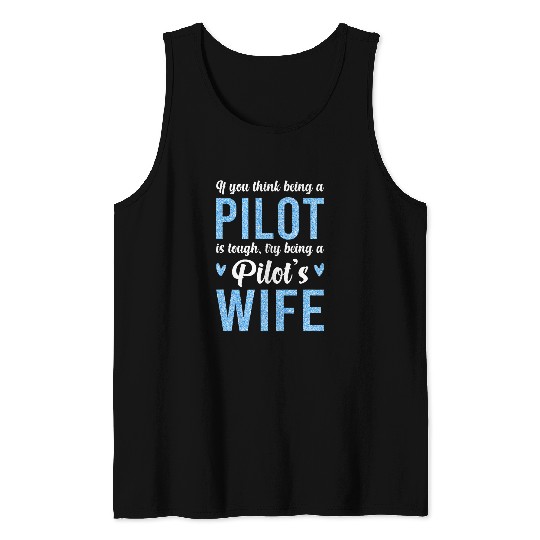 Being A Pilots Wife Of A Pilot Wife Airplane Pilot Wife Tank Tops