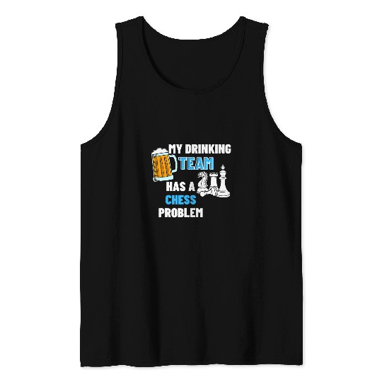 My Drinking Team Has A Chess Problem 2Chess Coachs 21 Tank Tops