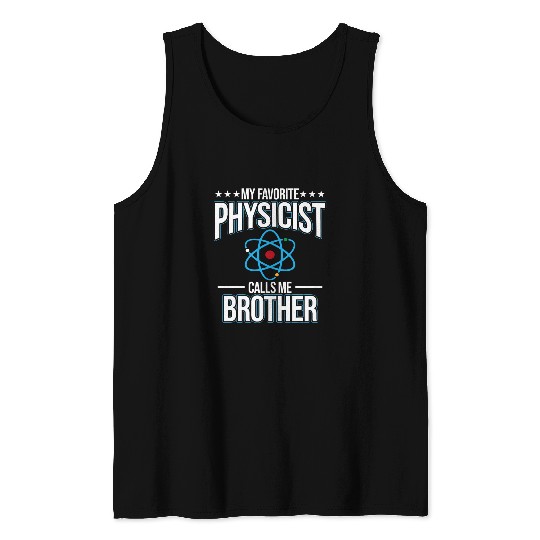 Physicist Calls Me Brother Physics Student Teacher Graphic Tank Tops