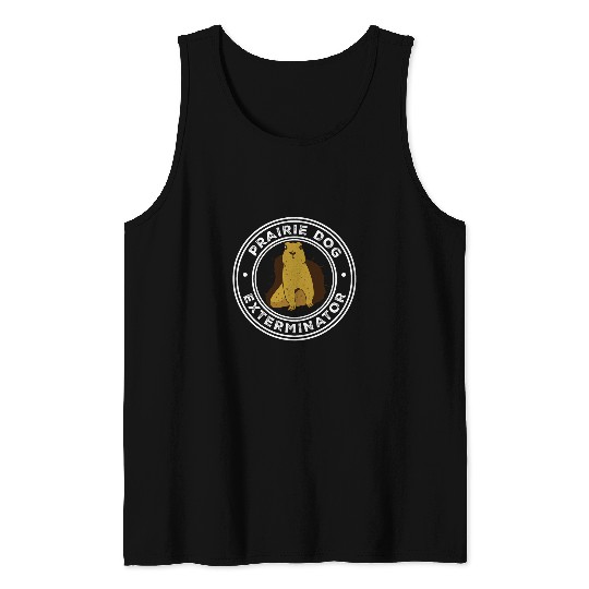 Prairie Dog Exterminator A Ground Squirrel Prairie Dog Squad Tank Tops