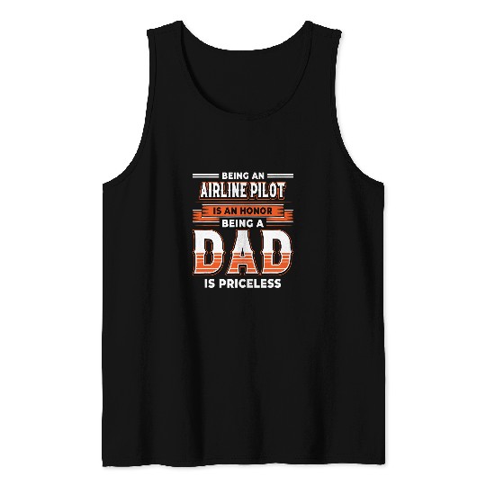 Being An Airline Pilot Is An Honor Being A Dad Tank Tops