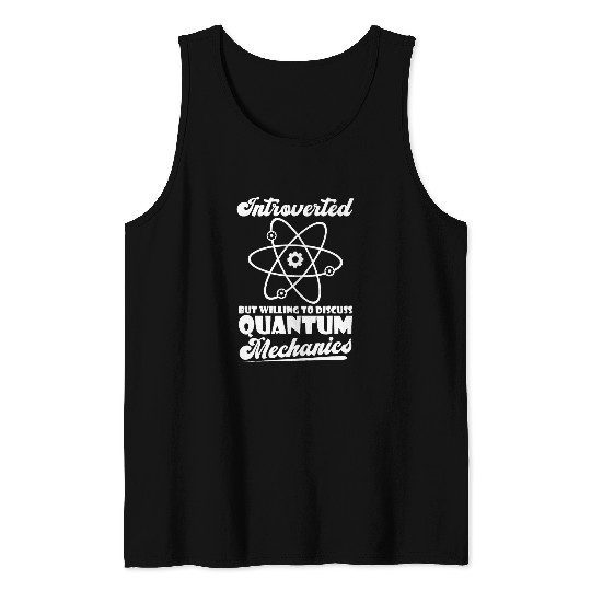 Physicist Introverted Scientist Science Quantum Physics Tank Tops