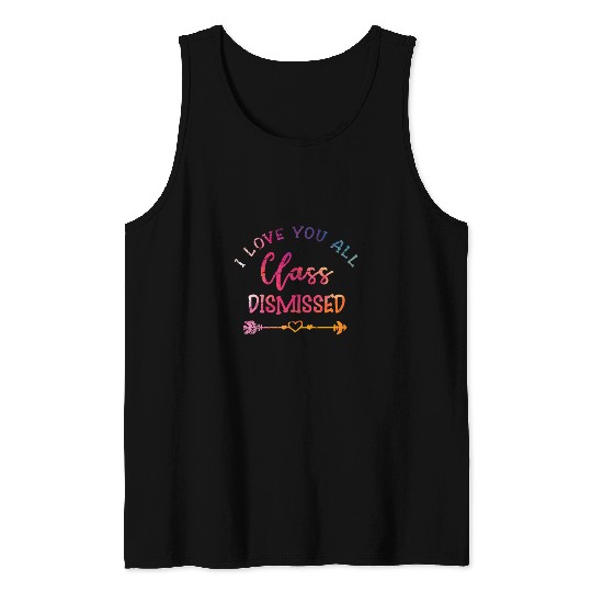 Happy Last Day Of School Teacher Student Class Dismissed Tank Tops
