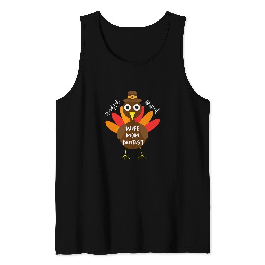 Wife Mom dentists Turkey Thanksgiving Gift Tank Tops