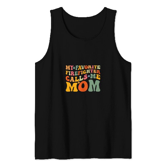 My Favorite Firefighter Calls Me Mom Groovy Mothers Day Tank Tops