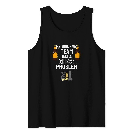 My Drinking Team Has A Chess Problem 2Chess Coach Tank Tops