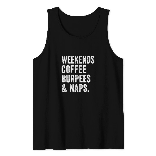 Weekends Coffee Burpees And Naps Workout Fitness Muscle Gain Tank Tops
