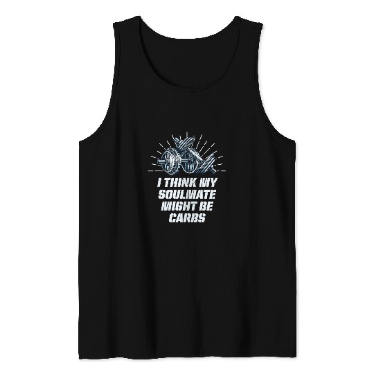 My Soulmate Might Be Carbs Funny Workout Humor Gym Foodie 22 Tank Tops