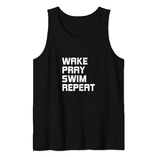 Wake Pray Swim Repeat Swim Coachs Swimming Lover Tank Tops