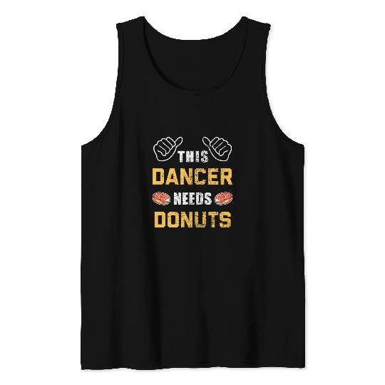 This Dancer Needs Donuts Lover Pastry Dance Funny Dancing Tank Tops
