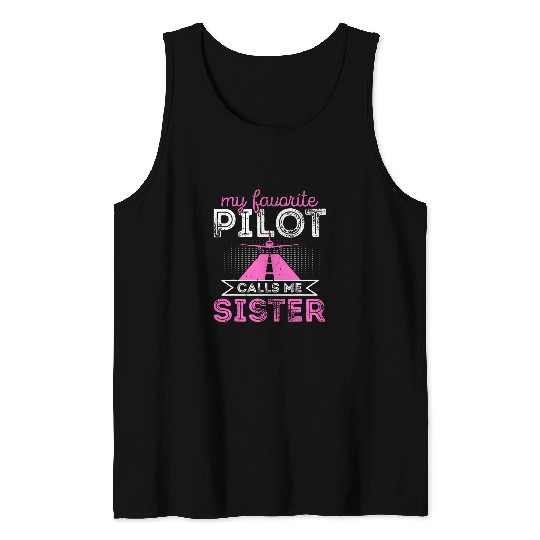 My Favorite Pilot Calls Me Sister Funny Airplane Pilot Sis Tank Tops