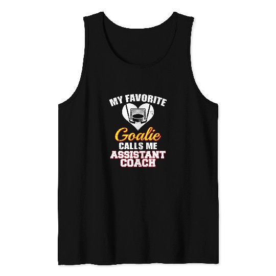 My Favorite Goalie Calls Me Assistant Coachs Funny Hockey Tank Tops