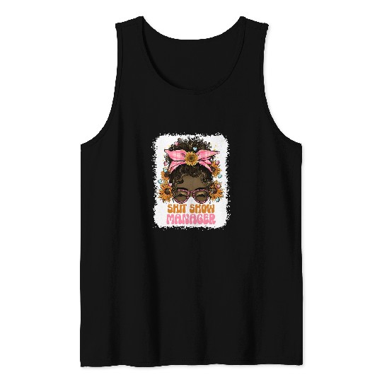 Funny Shit Show Manager Boss Or Supervisor Messy Bun Tank Tops