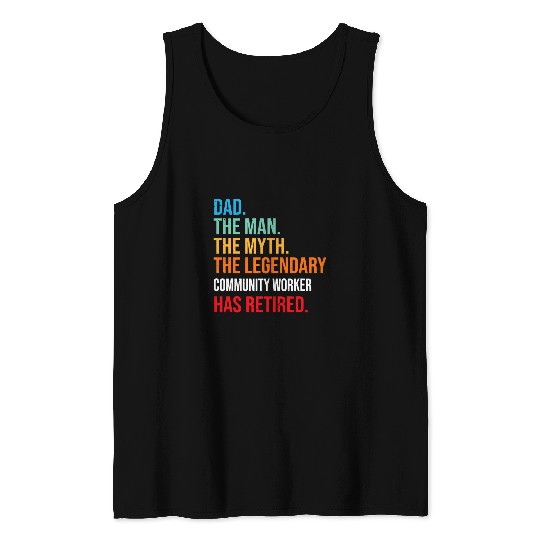 DAD THE LEGENDARY COMMUNITY WORKER HAS RETIRED Tank Tops