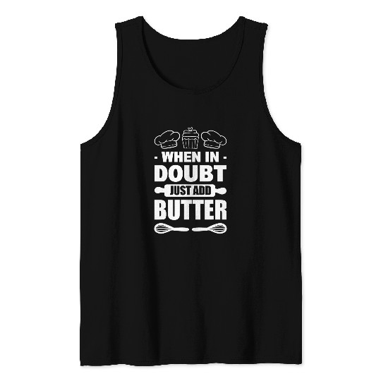 When In Doubt Just Add Butter Pastry Chef Tank Tops