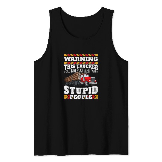 Warning Stupid People Log Logging Truck Driver Hauler Quote Tank Tops