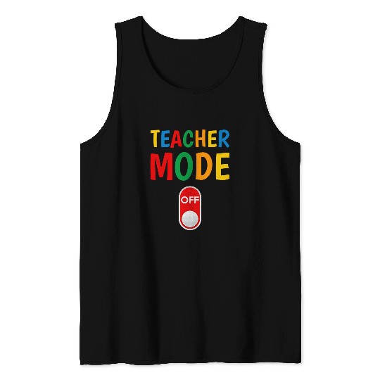 Teacher Holiday Teacher Mode Off Teacher Retirement Tank Tops
