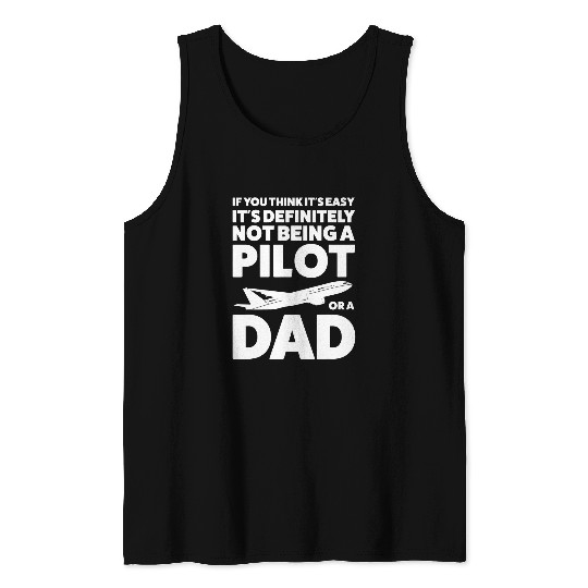 Mens if you think definitely not being a pilot or a dad pilots Tank Tops