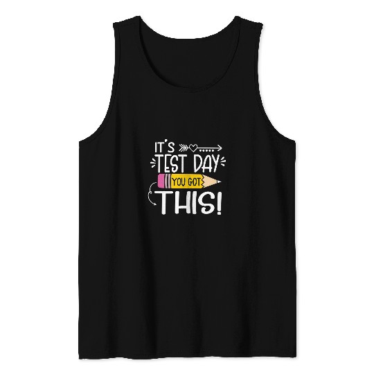Funny Testing Day Its Test Day You Got This Teacher Student 1 Tank Tops