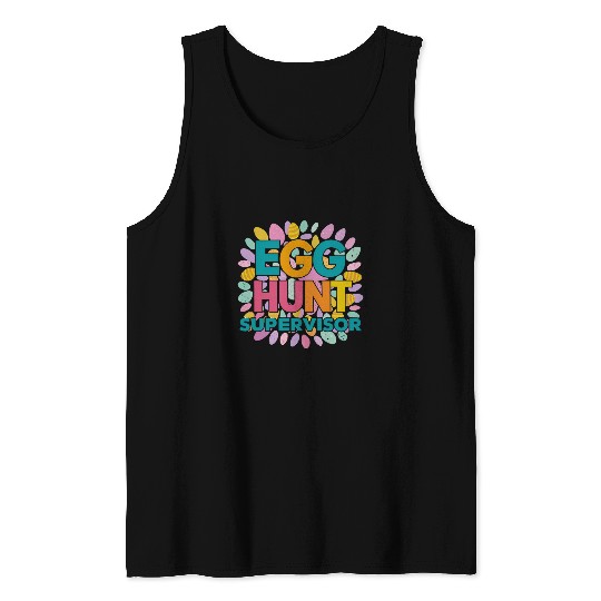 Egg Hunt Supervisor Fun Happy Easter Style Tank Tops