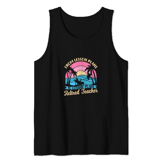 Teacher Retirement Funny From Lesson Plans To Leisure Plans Tank Tops