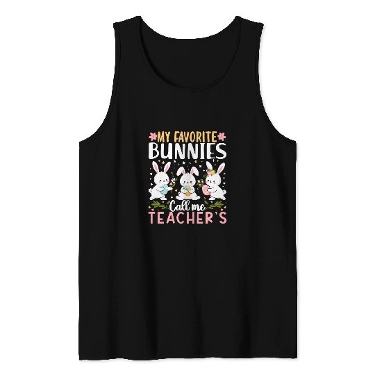 My Favorite Bunnies Call Me Teacher Classroom Bunny Easter Tank Tops