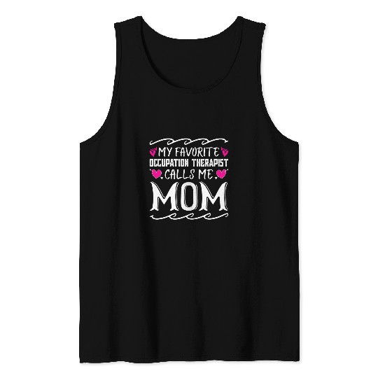 My Favorite Occupation Therapist Calls Me Mom Mothers Day Tank Tops