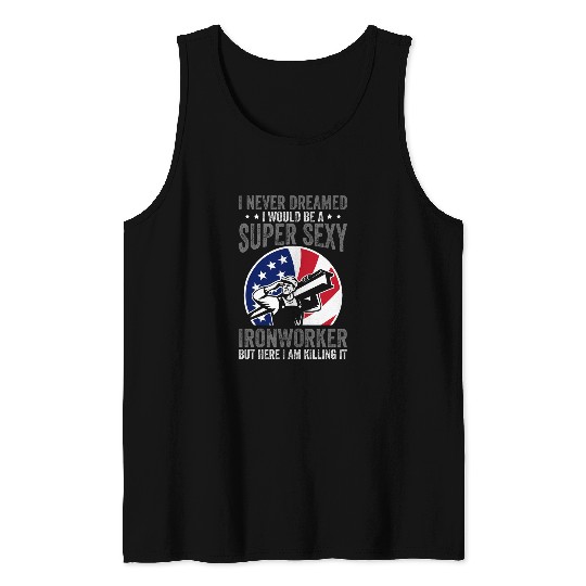 A Super Sexy Ironworker Funny Ironwork Tank Tops