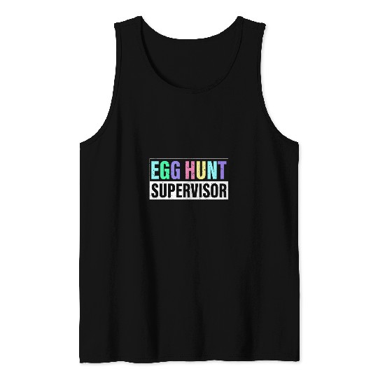 Egg Hunt Supervisor Egg Hunting Party Mom Dad Adult Easter 5 Tank Tops