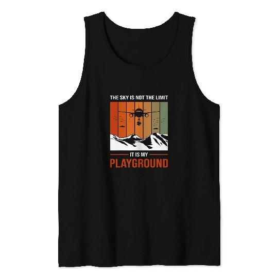 The sky is not the limit it is my playground Tank Tops