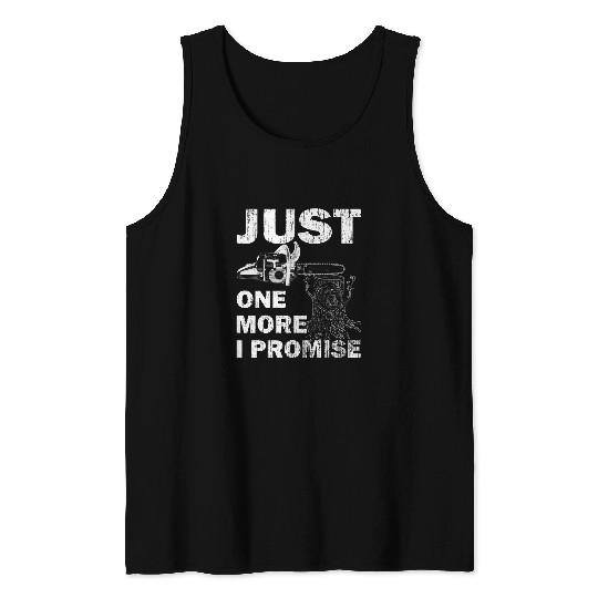 Just One More Chainsaw I Promise Woodworking Carpenter Tank Tops