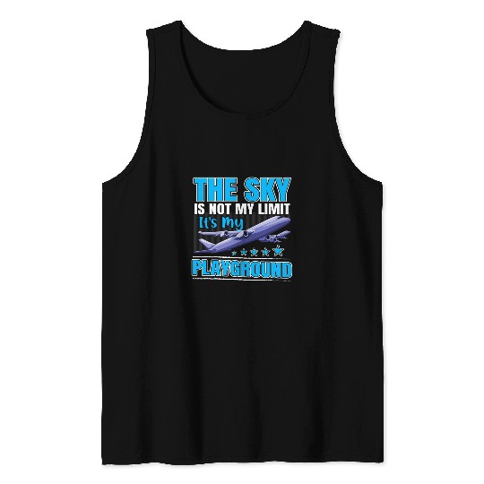 The Sky Is Not My Limit Its My Playground Aviation Pilot Tank Tops