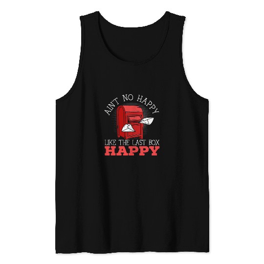 Aint No Happy Like The Last Box Happy Postal Worker 1 Tank Tops