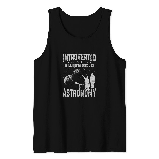 Introverted But Willing To Discuss Astronomy Tank Tops