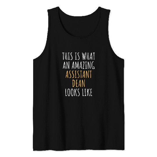 ASSISTANT DEAN Funny Job Title Profession Worker Idea Tank Tops