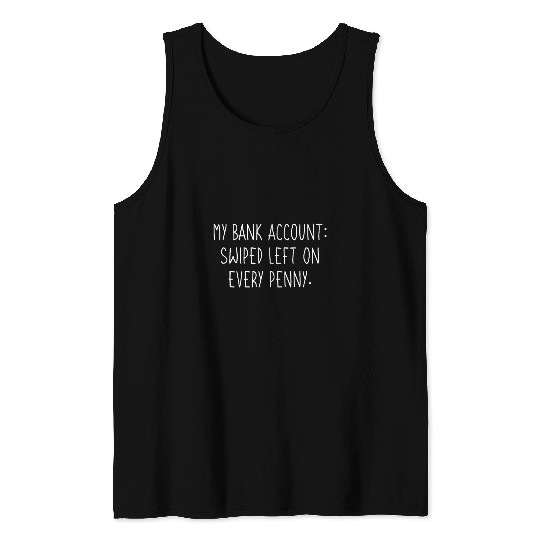 Funny My Bank Account Meme for Broke College Student 2 Tank Tops