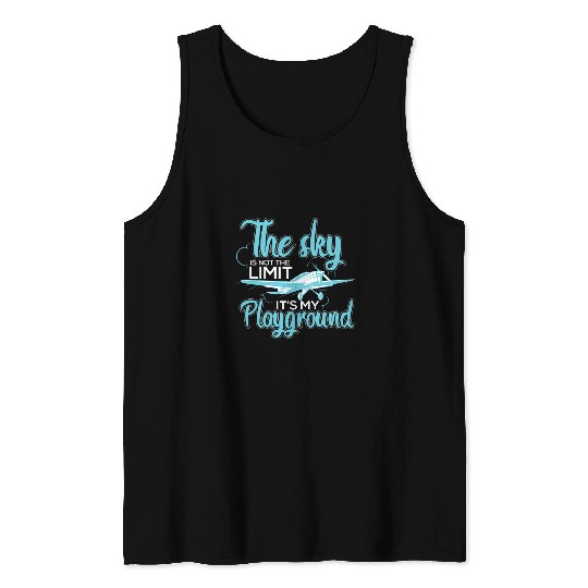 The Sky Is Not The Limit Its My Playground Student Pilots Tank Tops