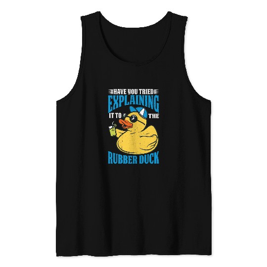 Have You Tried Explaining It To The Rubber Duck 1 Tank Tops